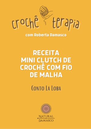 CrochêTerapia – Volume II -Receita mini clutch – Conto La Loba