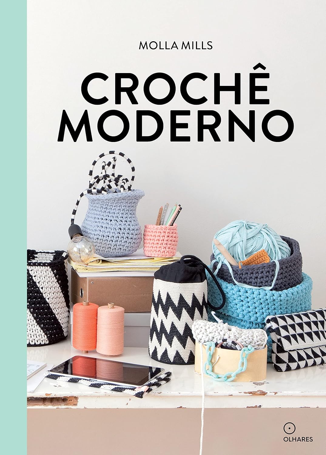 Crochê moderno: Acessórios de crochê e projetos para sua casa | Edição Português | por Molla Mills |